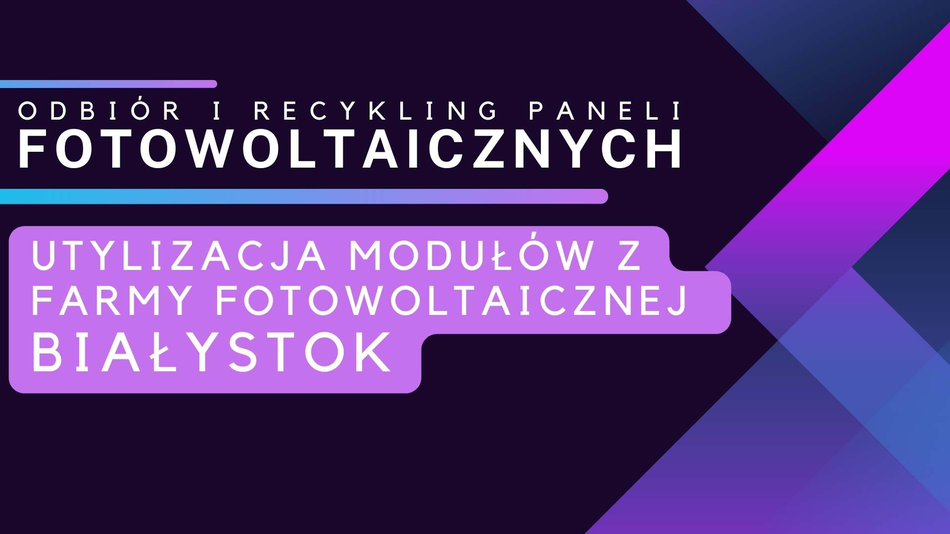 Utylizacja modułów z farmy fotowoltaicznej Białystok
